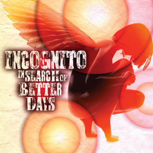 INCOGNITO - IN SEARCH OF BETTER DAYSINCOGNITO - IN SEARCH OF BETTER DAYS.jpg